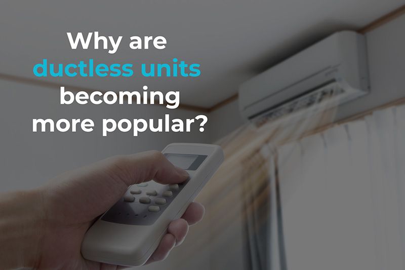 Video - Why Are Ductless Units So Popular Right Now?